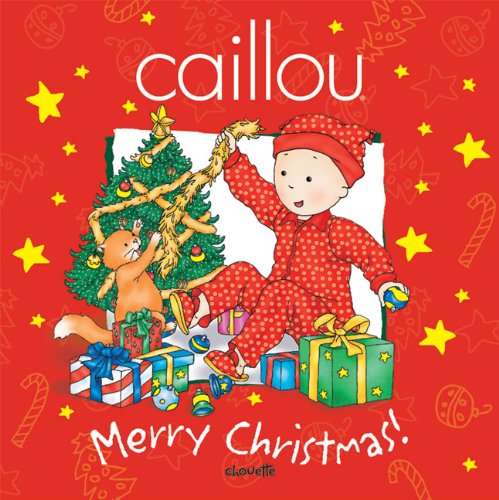 Caillou: Merry Christmas! by Johanne Mercier
