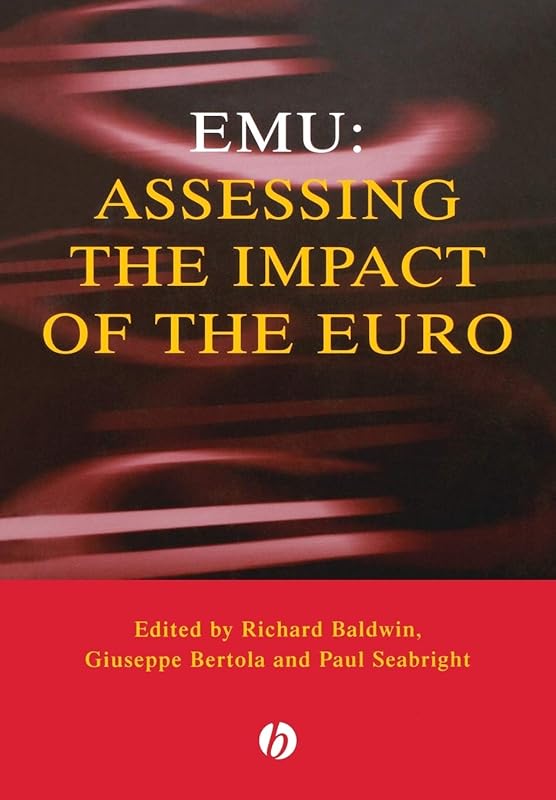 EMU: Assessing the Impact of the Euro by Richard Baldwin