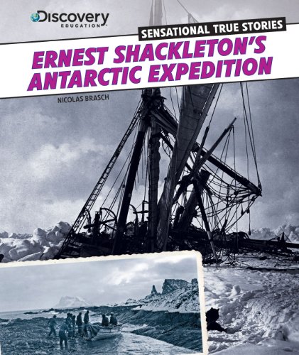 Ernest Shackleton's Antarctic Expedition (Discovery Education: Sensational True Stories) by Nicolas Brasch