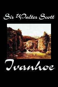 Ivanhoe by Sir Scott, Walter
