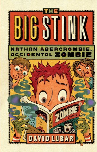 The Big Stink (Nathan Abercrombie, Accidental Zombie) by David Lubar