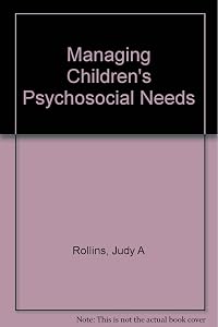 Psychosocial Care of Children and Families in Hc Settings by Rollins