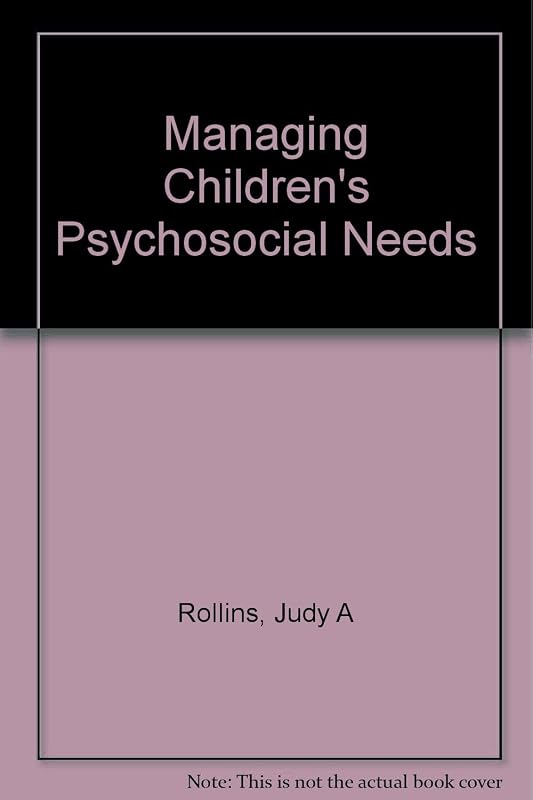 Psychosocial Care of Children and Families in Hc Settings by Rollins