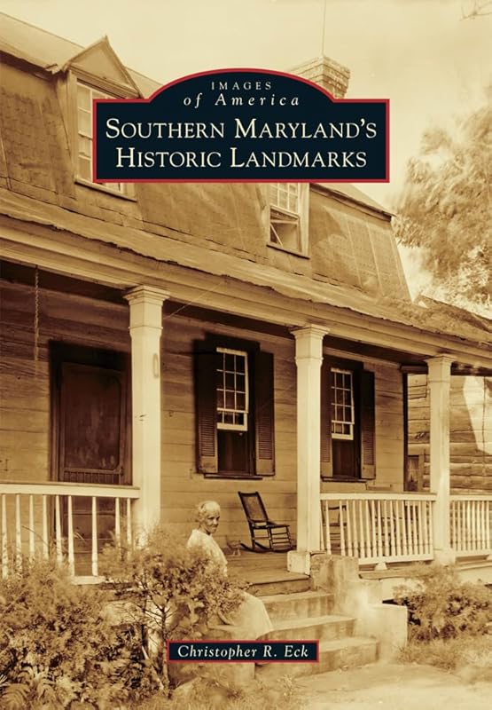 Southern Maryland's Historic Landmarks (Images of America) by Christopher R. Eck
