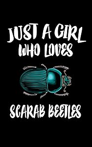 Just A Girl Who Loves Scarab Beetles: Animal Nature Collection