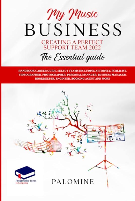 MY MUSIC BOOK: CREATING A PERFECT SUPPORT TEAM 2022 The Essential Guide: Handbook career guide. Select teams including attorney, publicist, ... bookkeeper, engineer, booking agent and more by Palomine
