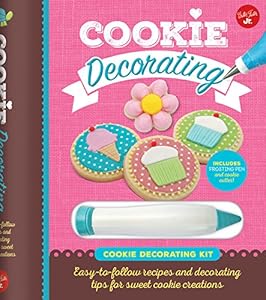Cookie Decorating: Easy-to-follow recipes and decorating tips for sweet cookie creations