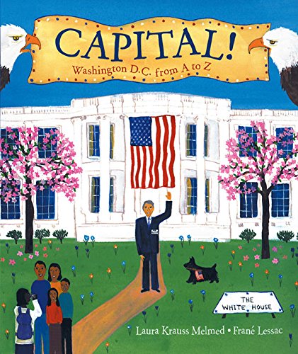 Capital!: Washington D.C. from A to Z by Laura Krauss Melmed