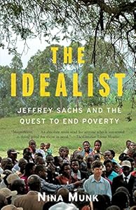 The Idealist: Jeffrey Sachs and the Quest to End Poverty