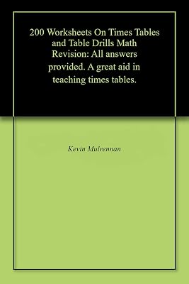 200 Worksheets On Times Tables and Table Drills Math Revision: All answers provided. A great aid in teaching times tables.