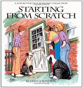 Starting from Scratch : A For Better or for Worse Collection