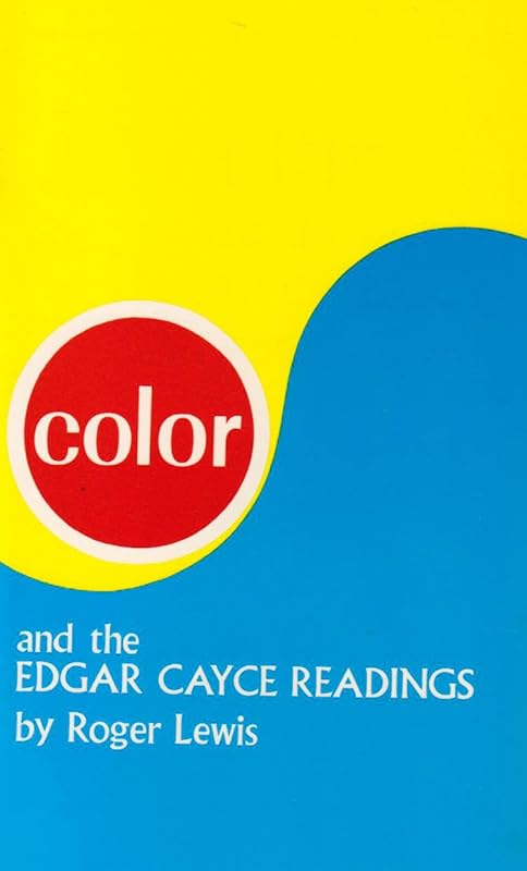 Color and the Edgar Cayce Readings by Roger Lewis