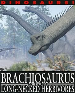 Brachiosaurus and Other Long-Necked Herbivores (Dinosaurs!)