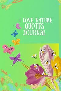 I Love Nature Quotes Undated Journal by Cath Y