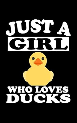 Just A Girl Who Loves Ducks: Animal Nature Collection