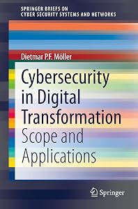 Cybersecurity in Digital Transformation: Scope and Applications (SpringerBriefs on Cyber Security Systems and Networks) by Dietmar P.F. Möller