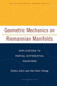 Geometric Mechanics on Riemannian Manifolds: Applications to Partial Differential Equations (Applied and Numerical Harmonic Analysis)