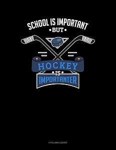 School Is Important But Hockey Is Importanter: 8 Column Ledger