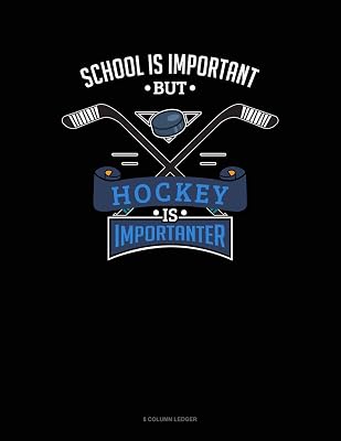 School Is Important But Hockey Is Importanter: 8 Column Ledger