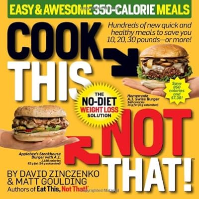 Cook This, Not That! Easy &amp; Awesome 350-Calorie Meals