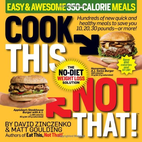 Cook This, Not That! Easy &amp; Awesome 350-Calorie Meals by David Zinczenko