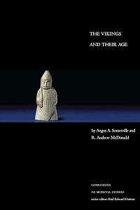 The Vikings and Their Age (Companions to Medieval Studies) by Angus A. Somerville