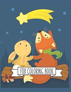 Fox Coloring Book: Fox Lover Gifts for Toddlers, Kids Ages 4-8, Girls Ages 8-12 or Adult Relaxation | Cute Stress Relief Animal Birthday Coloring Book Made in USA