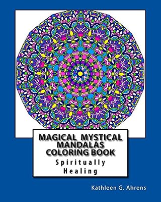 Magical Mystical Mandalas Coloring Book: Spiritually Healing Mandalas to Color