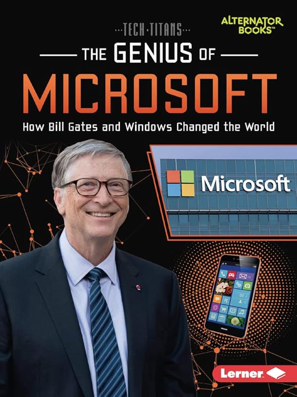 The Genius of Microsoft: How Bill Gates and Windows Changed the World by Margaret J. Goldstein