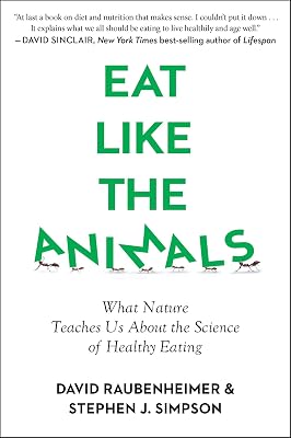 Eat Like The Animals: What Nature Teaches Us About the Science of Healthy Eating