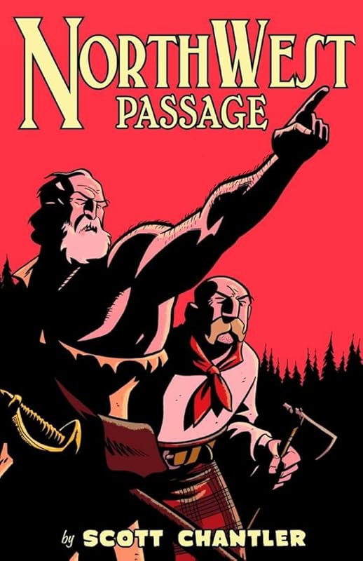 Northwest Passage: The Annotated Softcover Edition by Scott Chantler