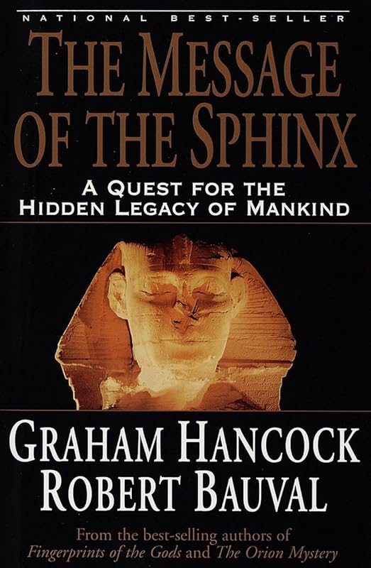 The Message of the Sphinx: A Quest for the Hidden Legacy of Mankind by Graham Hancock