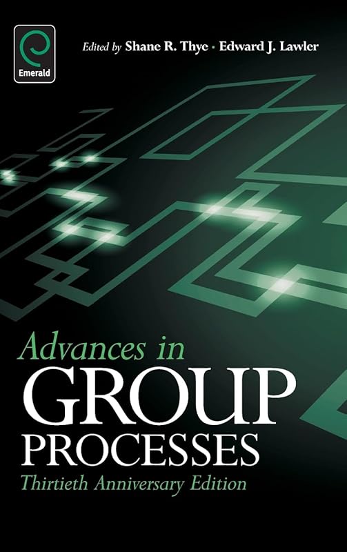 Advances in Group Processes: 30th Anniversary edition by Shane R. Thye