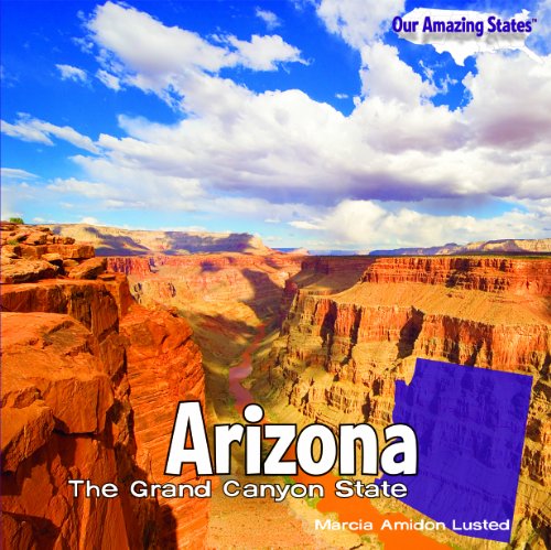 Arizona: The Grand Canyon State by Marcia Amidon Lusted