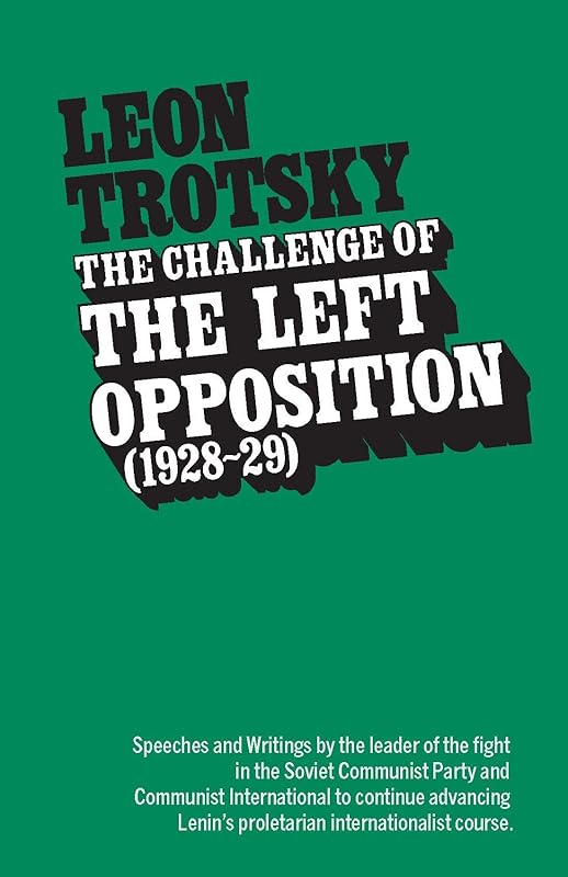 The Challenge of the Left Opposition (1928-29) by Leon Trotsky