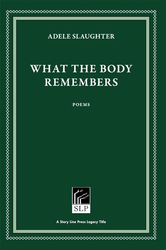 What the Body Remembers by Adele Slaughter