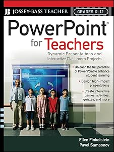 Powerpoint for Teachers: Dynamic Presentations and Interactive Classroom Projects, Grades K-12 by Ellen Finkelstein