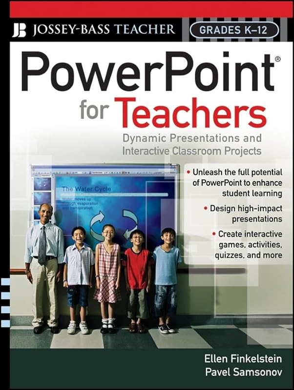 Powerpoint for Teachers: Dynamic Presentations and Interactive Classroom Projects, Grades K-12 by Ellen Finkelstein