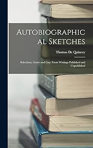 Autobiographical Sketches: Selections, Grave and Gay: From Writings Published and Unpublished
