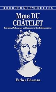 Madame du Chatelet: Scientist, Philosopher and Feminist of the Enlightenment (Berg Women's Series) by E. Ehrman