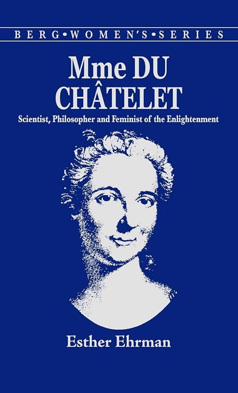 Madame du Chatelet: Scientist, Philosopher and Feminist of the Enlightenment (Berg Women's Series) by E. Ehrman