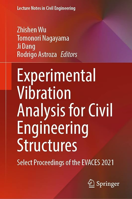 Experimental Vibration Analysis for Civil Engineering Structures: Select Proceedings of the EVACES 2021 (Lecture Notes in Civil Engineering Book 224) by Zhishen Wu