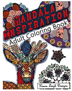 Mandala Inspirations: Relax, Create, Delight in these Beautiful, Original Designs by Keena Leigh