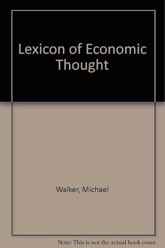 Lexicon of Economic Thought by Michael Walker