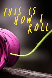 This Is How I Roll: Funny Yo-Yo Book for Kids by Anthony Yonton