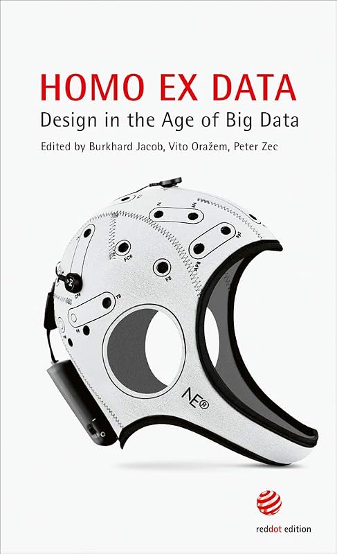 Homo ex Data: Design Age Big Data: Design in the Age of Big Data by Burkhard Jacob