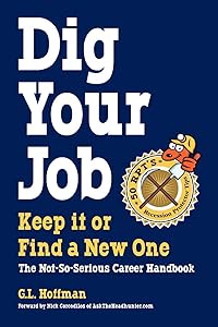 Dig Your Job: Keep it or Find a New One by G L Hoffman