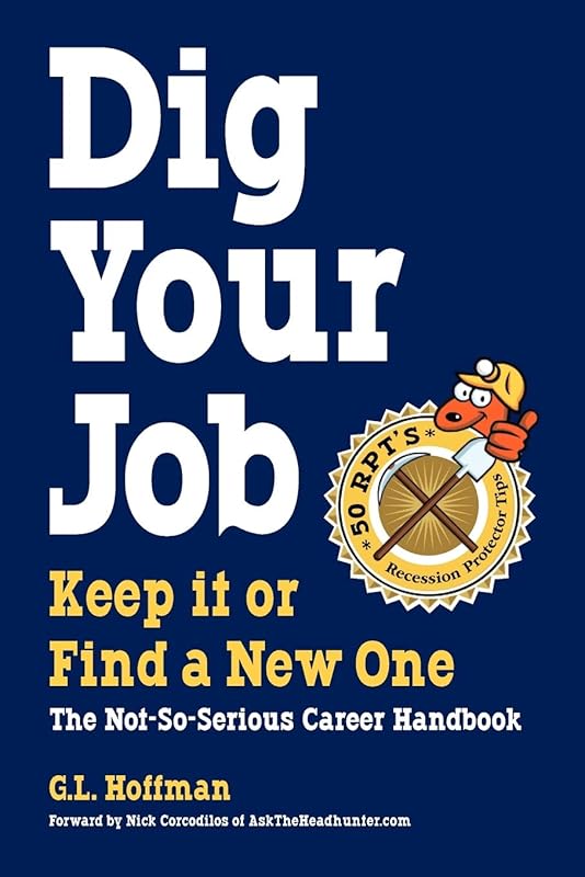 Dig Your Job: Keep it or Find a New One by G L Hoffman