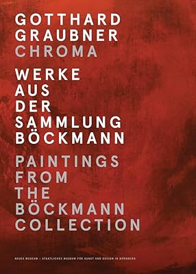 Gotthard Graubner: Chroma: Paintings from the Böckmann Collection