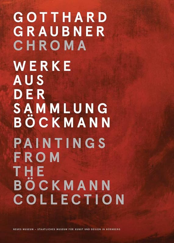Gotthard Graubner: Chroma: Paintings from the Böckmann Collection by Eva Kraus